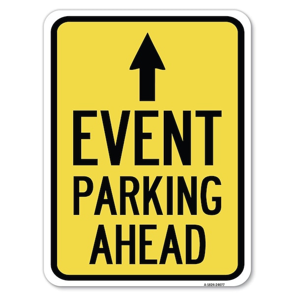 Event Parking Ahead W/ Up Arrow Heavy-Gauge Alum Rust Proof Parking Sign, 18" x 24", A-1824-24077